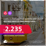 Destinos abertos para brasileiros! Passagens 2 em 1 – <strong>PORTUGAL: Lisboa ou Porto + ESPANHA: Barcelona ou Madri</strong>! A partir de R$ 2.235, todos os trechos, c/ taxas! Datas para viajar até Agosto/22!