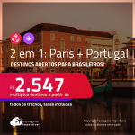 Destinos abertos para Brasileiros! Passagens 2 em 1 – <strong>PARIS + LISBOA ou PORTO</strong> a partir de R$ 2.547, todos os trechos, c/ taxas!