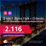 Passagens 2 em 1 – <strong>NOVA YORK + ORLANDO, </strong>com datas para viajar em 2022! A partir de R$ 2.116, todos os trechos, c/ taxas! Opções com BAGAGEM INCLUÍDA!