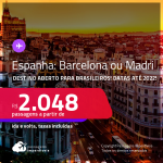 Destino aberto para brasileiros! Passagens para a <strong>ESPANHA: Barcelona ou Madri, </strong>com datas para viajar até 2022! A partir de R$ 2.048, ida e volta, c/ taxas! Opções com BAGAGEM INCLUÍDA!