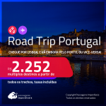 Destino aberto para brasileiros! Road Trip <strong>PORTUGAL</strong>! Chegue por <strong>Lisboa</strong>, e vá embora pelo <strong>Porto</strong>, ou vice-versa! A partir de R$ 2.252, todos os trechos, c/ taxas! Datas até 2022!