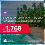 Continua!!! Destino aberto para brasileiros! Passagens para a <strong>COSTA RICA: San Jose, </strong>com datas para viajar até 2022! A partir de R$ 1.768, ida e volta, c/ taxas!