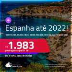 Destino aberto para brasileiros! Passagens para a <strong>ESPANHA: Barcelona, Bilbao, Ibiza, Madri, Malaga, Sevilha, Valência ou Vigo</strong>! A partir de R$ 1.983, ida e volta, c/ taxas! Datas até 2022!