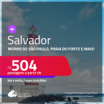 Programe sua viagem para Morro de São Paulo, Praia do Forte e mais! Passagens para <strong>SALVADOR </strong>a partir de R$ 504, ida e volta, c/ taxas! Datas até 2022!