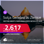 Destino aberto para brasileiros! Passagens para a <strong>SUÍÇA: Genebra ou Zurique, </strong>com datas para viajar até 2022! A partir de R$ 2.617, ida e volta, c/ taxas!