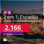 Destino aberto para brasileiros! Passagens 2 em 1 <strong>ESPANHA</strong> – Vá para: <strong>Barcelona + Madri, </strong>com datas para viajar até 2022! A partir de R$ 2.166, todos os trechos, c/ taxas!