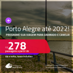 Programe sua viagem para Gramado e Canela! Passagens para <strong>PORTO ALEGRE</strong>! A partir de R$ 278, ida e volta, c/ taxas! Datas até 2022!