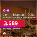 Passagens 2 em 1 – <strong>TURQUIA: Istambul + DUBAI</strong>! A partir de R$ 3.689, todos os trechos, c/ taxas! Datas até 2022! Opções com BAGAGEM INCLUÍDA!