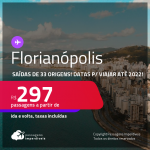 Passagens para <strong>FLORIANÓPOLIS </strong>a partir de R$ 297, ida e volta, c/ taxas! Datas para viajar até 2022!