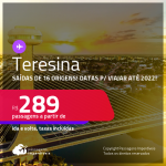 Passagens para <strong>TERESINA </strong>a partir de R$ 289, ida e volta, c/ taxas! Datas p/ viajar até 2022!