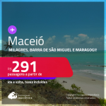 Programe sua viagem para Milagres, Barra de São Miguel e Maragogi! Passagens para <strong>MACEIÓ </strong>a partir de R$ 291, ida e volta, c/ taxas!