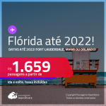 Previsão de reabertura em Novembro/21! Passagens para a <strong>FLÓRIDA: Fort Lauderdale, Miami ou Orlando</strong>! A partir de R$ 1.659, ida e volta, c/ taxas! Datas até 2022!