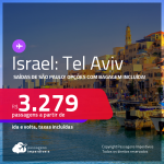 Passagens para <strong>ISRAEL: Tel Aviv, </strong>com datas para viajar em 2022! A partir de R$ 3.279, ida e volta, c/ taxas! Opções com BAGAGEM INCLUÍDA!
