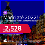 Destino aberto para brasileiros! Passagens para <strong>MADRI</strong>! A partir de R$ 2.528, ida e volta, c/ taxas! Datas até 2022!