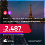 EuroTrip: destinos abertos para brasileiros! Chegue por <strong>PARIS</strong>, e vá embora por <strong>LISBOA,</strong> com datas para viajar em 2022! A partir de R$ 2.487, todos os trechos, c/ taxas!