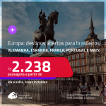 Seleção de Passagens para destinos abertos na <strong>EUROPA</strong>! Vá para a <strong>ALEMANHA, ESPANHA, FRANÇA, HOLANDA, IRLANDA, PORTUGAL, INGLATERRA ou SUÍÇA</strong>! A partir de R$ 2.238, ida e volta, c/ taxas! Datas até 2022!