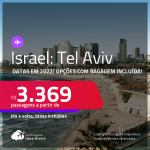Passagens para <strong>ISRAEL: Tel Aviv</strong>! A partir de R$ 3.369, ida e volta, c/ taxas! Datas em 2022! Opções com BAGAGEM INCLUÍDA!