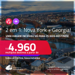 Oportunidade para uma viagem incrível! Passagens 2 em 1 – <strong>NOVA YORK + GEORGIA</strong>! A partir de R$ 4.960, todos os trechos, c/ taxas! Opções com bagagem incluída! Datas em 2022!