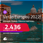<strong>VERÃO EUROPEU 2022! </strong>Passagens para a <strong>ESPANHA, FRANÇA, ITÁLIA ou PORTUGAL</strong>! A partir de R$ 2.436, ida e volta, c/ taxas!