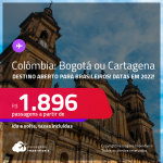 Destino aberto para brasileiros! Passagens para a <strong>COLÔMBIA: Bogotá, Cartagena</strong>! A partir de R$ 1.896, ida e volta, c/ taxas! Datas em 2022!