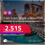 Reabertura confirmada para 08 de Novembro/21! Passagens 2 em 1 – <strong>LAS VEGAS + NOVA YORK, </strong>com datas para viajar em 2022! A partir de R$ 2.515, todos os trechos, c/ taxas!