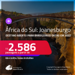 Destino aberto para brasileiros! Passagens para a <strong>ÁFRICA DO SUL: Joanesburgo</strong>! A partir de R$ 2.586, ida e volta, c/ taxas! Datas em 2022!