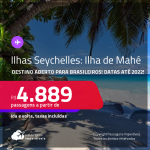 Destino aberto para brasileiros! Passagens para as <strong>ILHAS SEYCHELLES: Ilha de Mahé</strong>, com datas para viajar até 2022! A partir de R$ 4.889, ida e volta, c/ taxas! Opções com BAGAGEM INCLUÍDA!