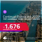 Continua! Destinos abertos para brasileiros! Passagens para a <strong>FLÓRIDA: Fort Lauderdale, Miami, Orlando ou Sanford!</strong> A partir de R$ 1.676, ida e volta, c/ taxas! Datas até 2022!