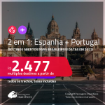 Destinos abertos para brasileiros! Passagens 2 em 1 – <strong>ESPANHA: Madri ou Barcelona + PORTUGAL: Lisboa ou Porto</strong>! A partir de R$ 2.477, todos os trechos, c/ taxas! Datas em 2022!
