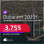 Destino aberto para brasileiros! Passagens para <strong>DUBAI</strong>! A partir de R$ 3.755, ida e volta, c/ taxas! Datas em 2022! Opções com BAGAGEM INCLUÍDA!