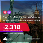 Promoção de Passagens 2 em 1 nos Estados Unidos:<strong> MIAMI + NOVA YORK ou ORLANDO na mesma viagem</strong>! A partir de R$ 2.318, todos os trechos, c/ taxas!