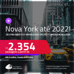 Destino aberto para brasileiros! Passagens para <strong>NOVA YORK</strong>! A partir de R$ 2.354, ida e volta, c/ taxas! Datas em 2022! Opções com BAGAGEM INCLUÍDA!