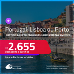 Destino aberto para brasileiros! Passagens para <strong>PORTUGAL: Lisboa ou Porto</strong>! A partir de R$ 2.655, ida e volta, c/ taxas! Datas em 2022!