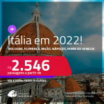 Passagens para a <strong>ITÁLIA: Bologna, Florença, Milão, Nápoles, Roma ou Veneza</strong>! A partir de R$ 2.546, ida e volta, c/ taxas! Datas em 2022!