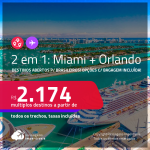 Destinos abertos para brasileiros! Passagens 2 em 1 –<strong> Miami + Orlando</strong>! A partir de R$ 2.174, todos os trechos, c/ taxas! Datas em 2022! Opções com BAGAGEM INCLUÍDA!