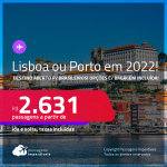 Destino aberto para brasileiros! Passagens para <strong>PORTUGAL: Lisboa ou Porto</strong>! A partir de R$ 2.631, ida e volta, c/ taxas! Datas em 2022! Opções com BAGAGEM INCLUÍDA!