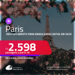 Destino aberto para brasileiros! Passagens para <strong>PARIS</strong>! A partir de R$ 2.598, ida e volta, c/ taxas! Datas em 2022!