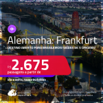 Destino aberto para brasileiros! Passagens para a <strong>ALEMANHA: Frankfurt</strong>! A partir de R$ 2.675, ida e volta, c/ taxas!