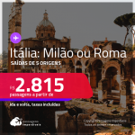 Passagens para a <strong>ITÁLIA: Milão ou Roma</strong>! A partir de R$ 2.815, ida e volta, c/ taxas!