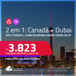 Passagens 2 em 1 – <strong>CANADÁ: Toronto + DUBAI</strong>! A partir de R$ 3.823, todos os trechos, c/ taxas! Opções com BAGAGEM INCLUÍDA!