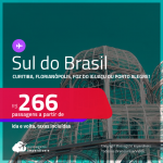 Passagens para o <strong>SUL DO BRASIL</strong>: <strong>Curitiba, Florianópolis, Foz do Iguaçu ou Porto Alegre!</strong> A partir de R$ 266, ida e volta, c/ taxas!