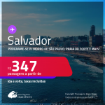 Programe sua viagem para Morro de São Paulo, Praia do Forte e mais! Passagens para <strong>SALVADOR</strong>! A partir de R$ 347, ida e volta, c/ taxas!