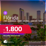 Destinos abertos para brasileiros! Passagens para a <strong>FLÓRIDA: Fort Lauderdale, Miami, Orlando, Sanford ou Tampa</strong>! A partir de R$ 1.800, ida e volta, c/ taxas!