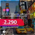 Destinos abertos para brasileiros! Passagens 2 em 1 – <strong>ORLANDO + NOVA YORK </strong>a partir de R$ 2.290, todos os trechos, c/ taxas!