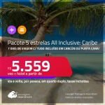 <strong>PASSAGEM + HOTEL 5 ESTRELAS ALL INCLUSIVE no CARIBE: Cancún ou Punta Cana!</strong> A partir de R$ 5.559, por pessoa, quarto duplo, c/ taxas! Em até 10x SEM JUROS!