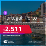 Conheça a região do Douro! Destino aberto para brasileiros! Passagens para <strong>PORTUGAL: Porto</strong> a partir de R$ 2.511, ida e volta, c/ taxas!