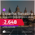 Destino aberto para brasileiros! Passagens para a <strong>ESPANHA: Barcelona</strong>! A partir de R$ 2.648, ida e volta, c/ taxas!