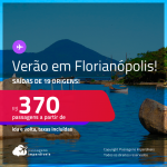 Passagens para o <strong>VERÃO em FLORIANÓPOLIS</strong>! A partir de R$ 370, ida e volta, c/ taxas!
