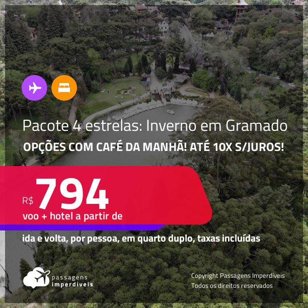 <strong>INVERNO em GRAMADO! PASSAGEM + HOTEL 4 ESTRELAS</strong> com <strong>CAFÉ DA MANHÃ</strong>! A partir de R$ 794, por pessoa, quarto duplo, c/ taxas! Em até 10x SEM JUROS!