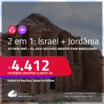 Destinos abertos para brasileiros! Passagens 2 em 1 – <strong>ISRAEL: Tel Aviv + JORDÂNIA: Amã</strong>! A partir de R$ 4.412, todos os trechos, c/ taxas!